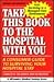 Take This Book to the Hospi...