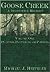 Goose Creek, A Definitive History: Planters, Politicians and Patriots