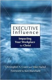 Executive Influence: Impacting Your Workplace for Christ (Hardcover)