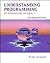 Understanding Programming: An Introduction Using C++