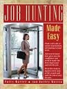 Job Hunting Made Easy Job Hunting Made Easy