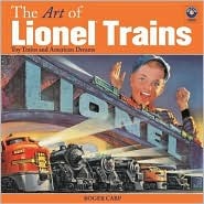 The Art of Lionel Trains - Toy Trains and American Dreams (Hardcover)