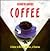 Coffee: A Guide to Buying, Brewing and Enjoying