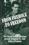 From Foxhole to Freedom by H. Dale Helm