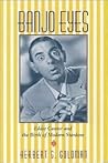 Banjo Eyes: Eddie Cantor and the Birth of Modern Stardom