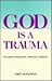 God Is a Trauma: Vicarious ...