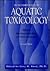 Fundamentals Of Aquatic Toxicology: Effects, Environmental Fate And Risk Assessment