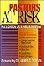 Pastors At Risk: Help for P...