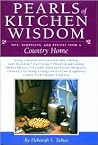 Pearls of Kitchen Wisdom: Tips, Shortcuts, and Recipes from a Country Home Pearls of Kitchen Wisdom: Tips, Shortcuts, and Recipes from a Country Home