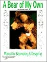 A Bear of My Own: Manual for Bearmaking and Designing