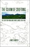 The Claim of Crofting: The Scottish Highlands and Islands, 1930 - 1990