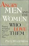 Angry Men and the Women Who Love Them : Breaking the Cycle of Physical and Emotional Abuse