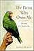 The Parrot Who Owns Me by Joanna Burger