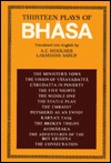 Thirteen Plays of Bhasa: Pratijnayaugandharayana, Svapnavasavadatta, Carudatta, Pancaratra, Madhyamavyayoga, Pratima-nataka, Dutavakya, ... Urubhanga, Avimaraka, Balacarita, Abhiseka (Hardcover)