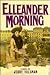 Elleander Morning: A Novel
