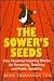The Sower's Seeds: One Hund...