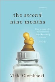 The Second Nine Months: One Woman Tells the REAL Truth About Becoming a Mom. Finally. (Hardcover)