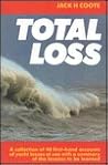 Total Loss: A Collection of 40 First-hand Accounts of Yacht Losses at Sea with a Summary of the Lessons to be Learned