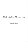 The Symbolism Of Freemasonry The Symbolism Of Freemasonry
