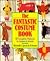 The Fantastic Costume Book: 40 Complete Patterns to Amaze and Amuse