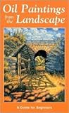 Oil Paintings from the Landscape: A Guide for Beginners