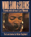 Wind, Sand, and Silence: Travels With Africa's Last Nomads (Hardcover)