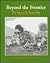 Beyond the Frontier: The Story of the Trails West (Great Journeys)