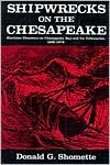 Shipwrecks on the Chesapeake : Maritime Disasters on Chesapeake Bay and Its Tributaries, 1608 - 1978 (Hardcover)