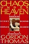 Chaos Under Heaven: The Shocking Story of China's Search for Democracy