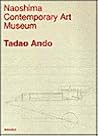 Tadao Ando: Naoshima Contemporary Art Museum Tadao Ando: Naoshima Contemporary Art Museum