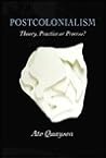 Postcolonialism: Theory, Practice, or Process?