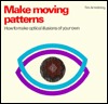 Make Moving Patterns: How to Make Optical Illusions of Your Own (Paperback)