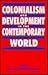 Colonialism and Development in the Contemporary World