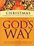 Christmas: Celebrating The Joy of Faith and Family (God's Way)