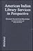 American Indian Library Services in Perspective: From Petroglyphs to Hypertext
