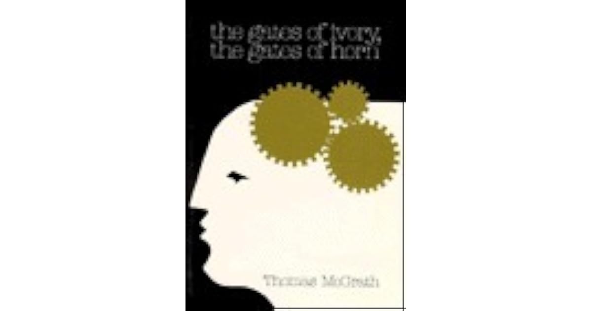 The Gates of Ivory, the Gates of Horn by Thomas McGrath