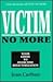 Victim No More: Your Guide to Overcome Revictimization