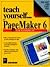 Teach Yourself...Pagemaker 6 for Windows 95