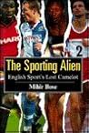 The Sporting Alien: English Sport's Lost Camelot