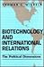 Biotechnology and International Relations: The Political Dimensions