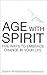 Age With Spirit: Five Ways to Embrace Change in Your Life