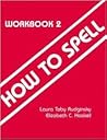 How to Spell, Workbook 2 How to Spell, Workbook 2
