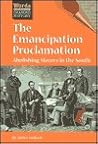 The Emancipation Proclamation: Abolishing Slavery in the South The Emancipation Proclamation: Abolishing Slavery in the South