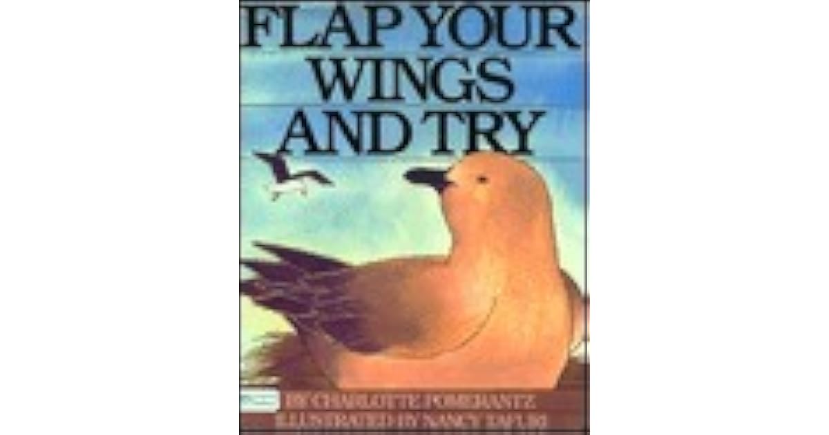 Flap Your Wings and Try by Charlotte Pomerantz