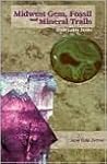 Midwest Gem, Fossil and Mineral Trails: Great Lakes States