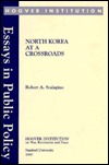 North Korea at a Crossroads (Essays in Public Policy)