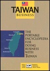 Taiwan Business: The Portable Encyclopedia for Doing Business with Taiwan (Country Business Guides)