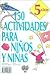 150 actividades para niños y niñas de 5 años (Libros De Actividades) (Spanish Edition)