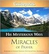 His Mysterious Ways: Miracles of Prayer His Mysterious Ways: Miracles of Prayer