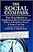 The Social Compass: Time Tested Methods to Communicate Better, Understand Others, Resolve Conflict & Keep Your Project and Team at the Top